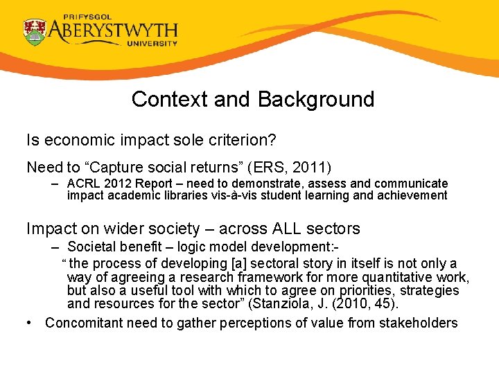 Context and Background Is economic impact sole criterion? Need to “Capture social returns” (ERS,