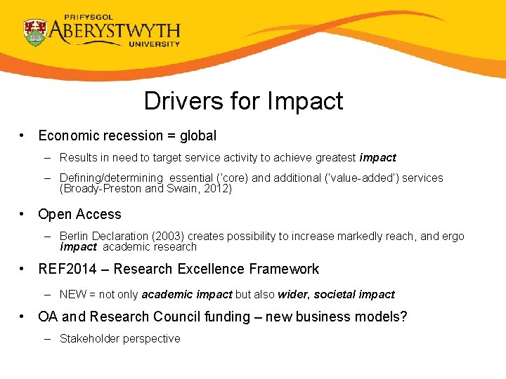 Drivers for Impact • Economic recession = global – Results in need to target