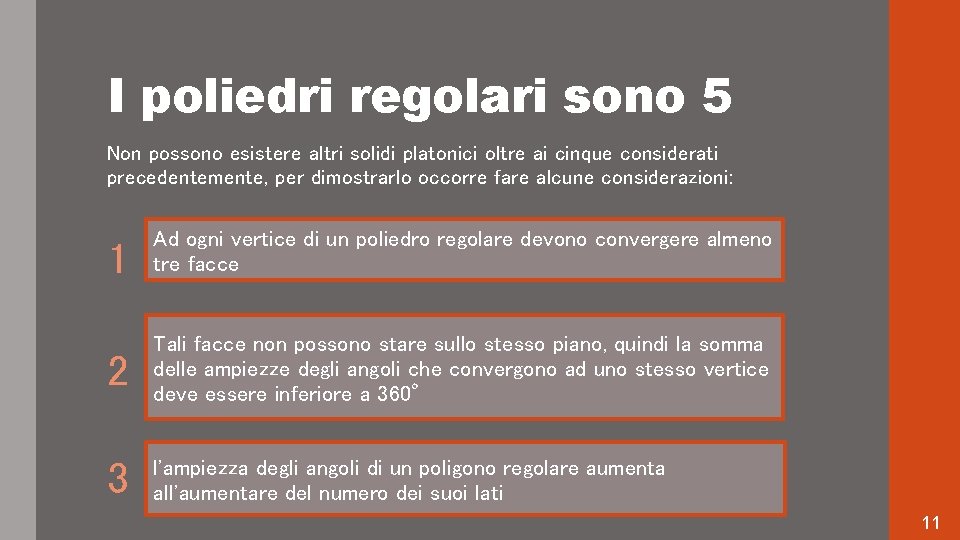 I poliedri regolari sono 5 Non possono esistere altri solidi platonici oltre ai cinque I poliedri regolari sono 5 Non possono esistere altri solidi platonici oltre ai cinque