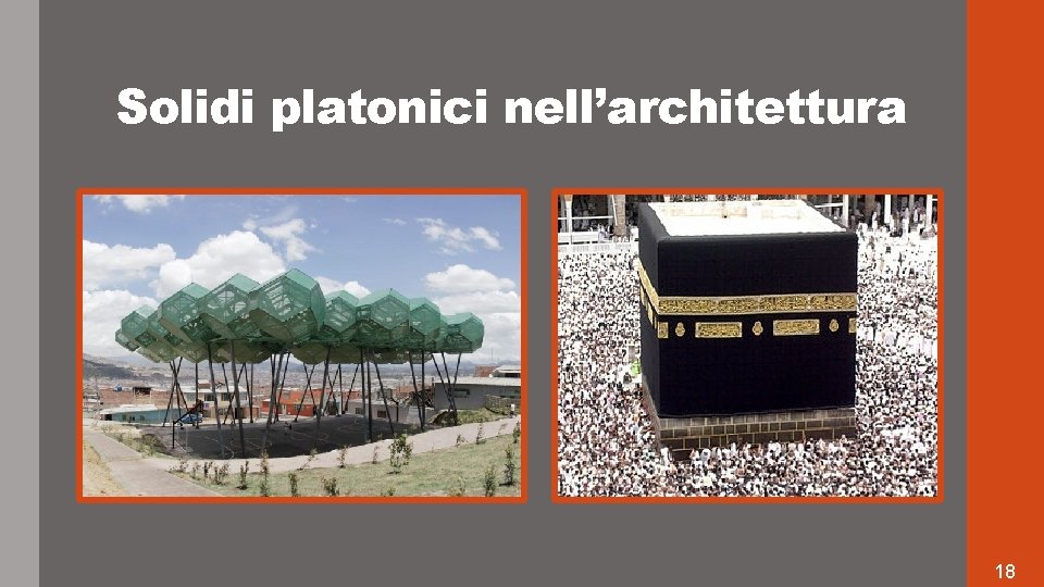 Solidi platonici nell’architettura 18 Solidi platonici nell’architettura 18