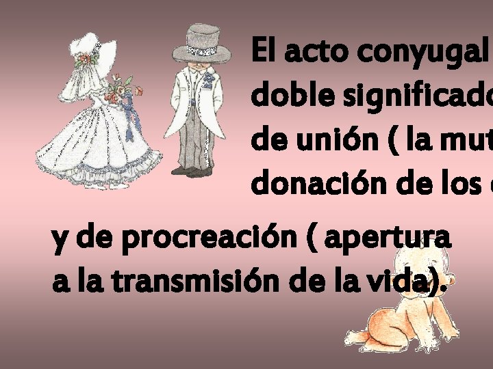 El acto conyugal doble significado de unión ( la mut donación de los c