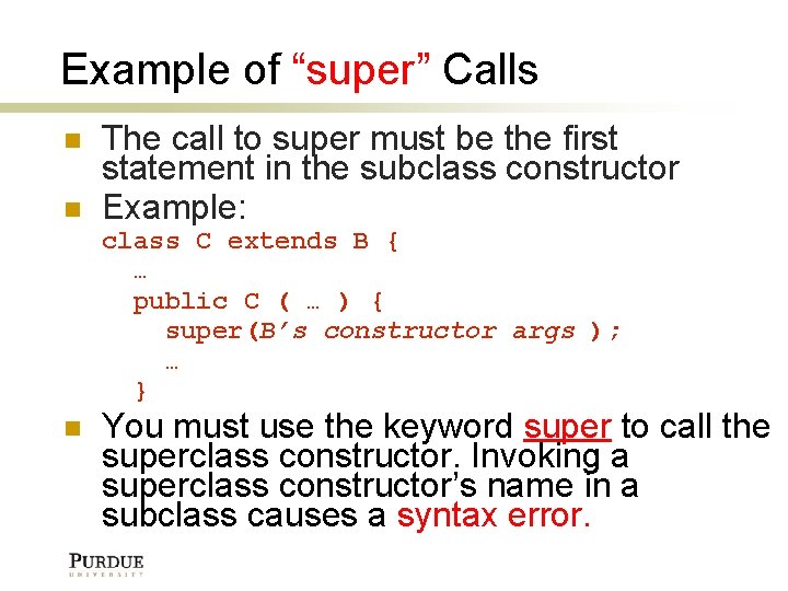 Example of “super” Calls The call to super must be the first statement in