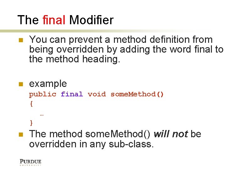 The final Modifier You can prevent a method definition from being overridden by adding