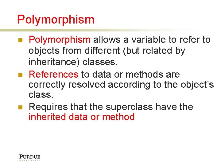 Polymorphism Polymorphism allows a variable to refer to objects from different (but related by