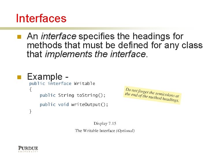 Interfaces An interface specifies the headings for methods that must be defined for any