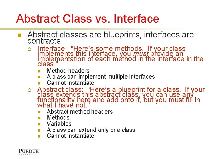 Abstract Class vs. Interface Abstract classes are blueprints, interfaces are contracts Interface: “Here’s some