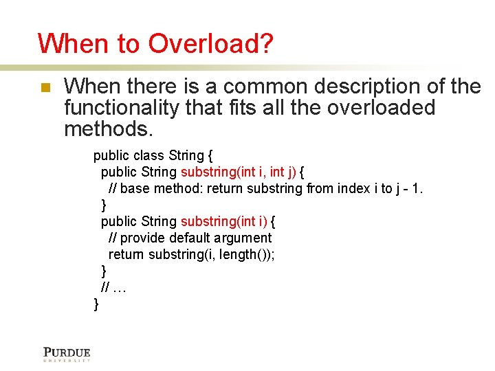 When to Overload? When there is a common description of the functionality that fits