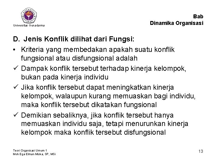 Universitas Gunadarma Bab Dinamika Organisasi D. Jenis Konflik dilihat dari Fungsi: • Kriteria yang