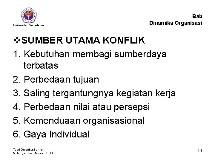 Universitas Gunadarma Bab Dinamika Organisasi v. SUMBER UTAMA KONFLIK 1. Kebutuhan membagi sumberdaya terbatas