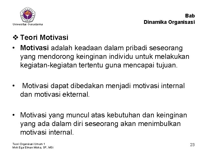 Universitas Gunadarma Bab Dinamika Organisasi v Teori Motivasi • Motivasi adalah keadaan dalam pribadi