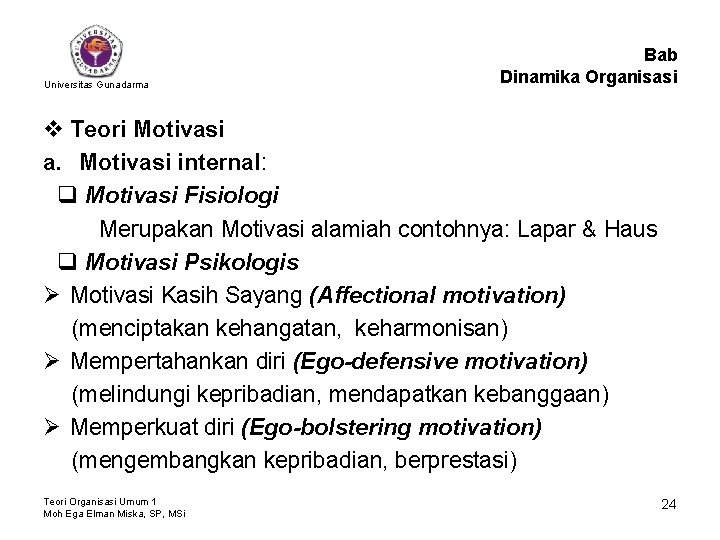 Universitas Gunadarma Bab Dinamika Organisasi v Teori Motivasi a. Motivasi internal: q Motivasi Fisiologi
