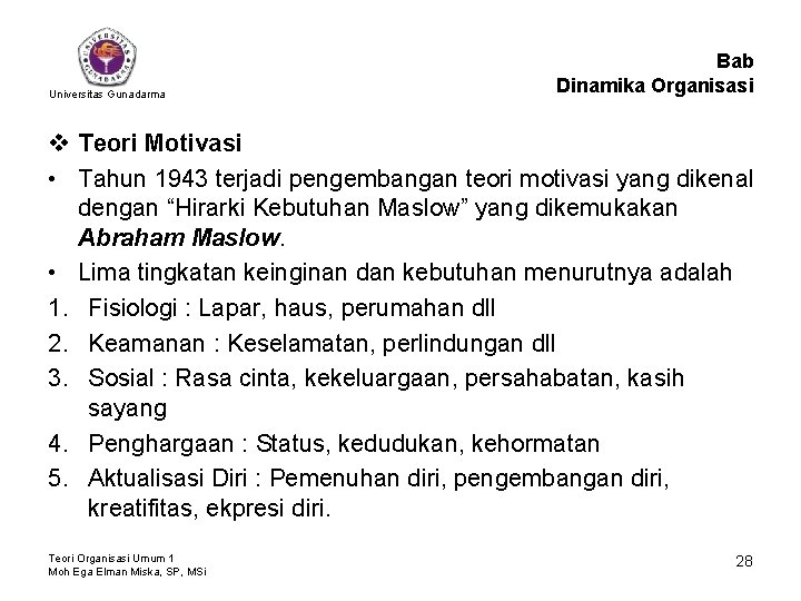 Universitas Gunadarma Bab Dinamika Organisasi v Teori Motivasi • Tahun 1943 terjadi pengembangan teori