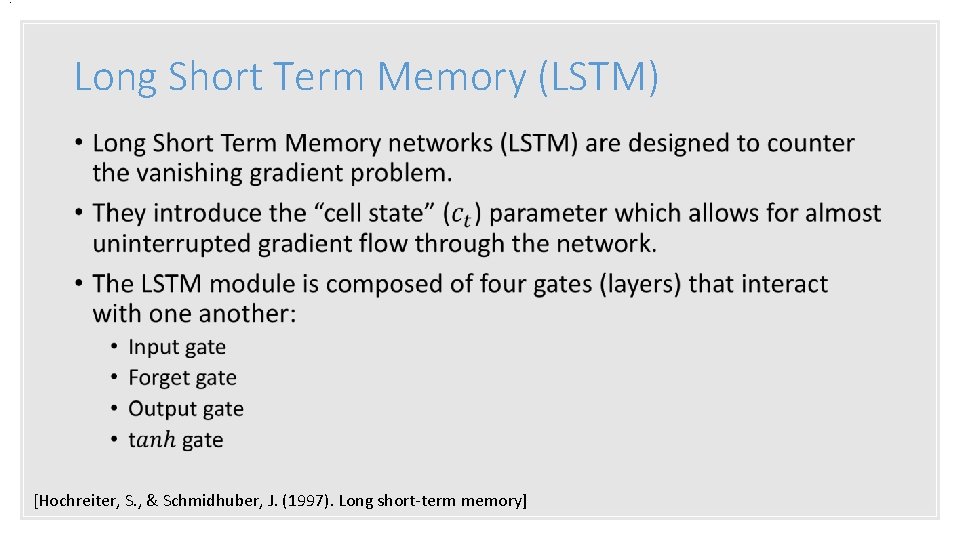 . Long Short Term Memory (LSTM) • [Hochreiter, S. , & Schmidhuber, J. (1997).