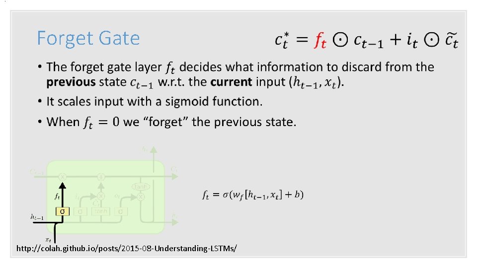 . Forget Gate • http: //colah. github. io/posts/2015 -08 -Understanding-LSTMs/ 