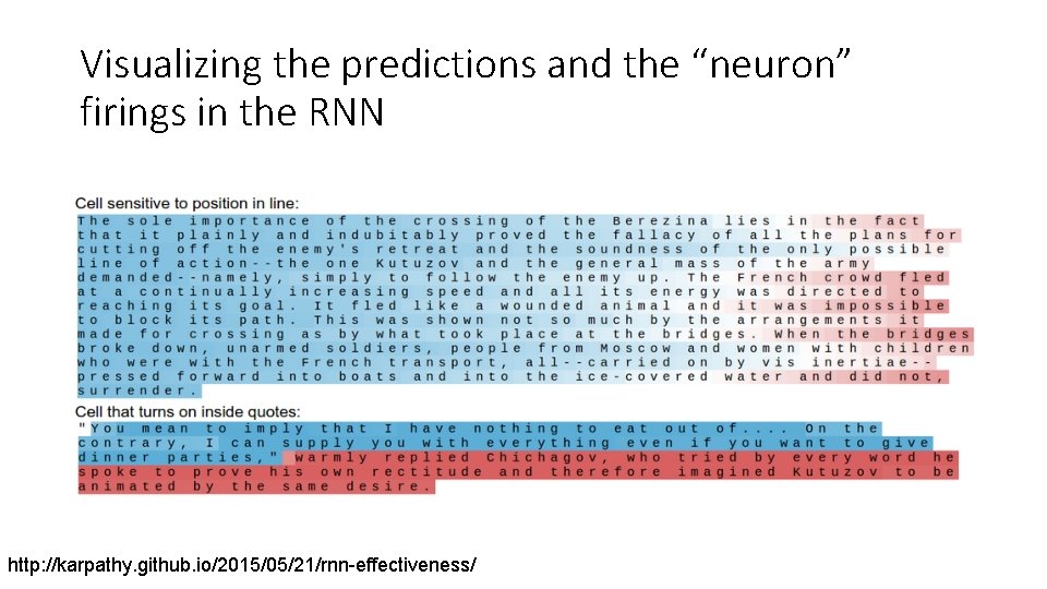 Visualizing the predictions and the “neuron” firings in the RNN http: //karpathy. github. io/2015/05/21/rnn-effectiveness/