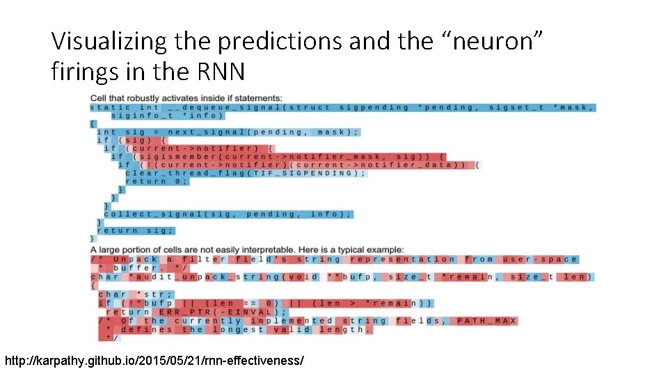 Visualizing the predictions and the “neuron” firings in the RNN http: //karpathy. github. io/2015/05/21/rnn-effectiveness/