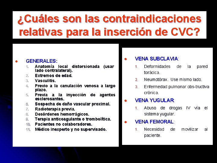 ¿Cuáles son las contraindicaciones relativas para la inserción de CVC? l GENERALES: Anatomía local