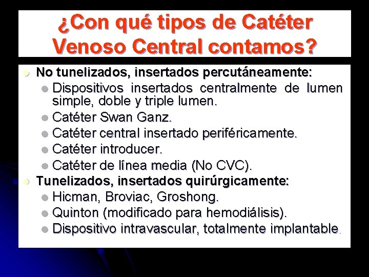 ¿Con qué tipos de Catéter Venoso Central contamos? l l No tunelizados, insertados percutáneamente: