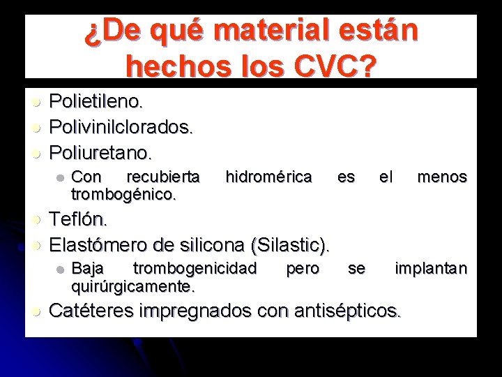 ¿De qué material están hechos los CVC? l l l Polietileno. Polivinilclorados. Poliuretano. l