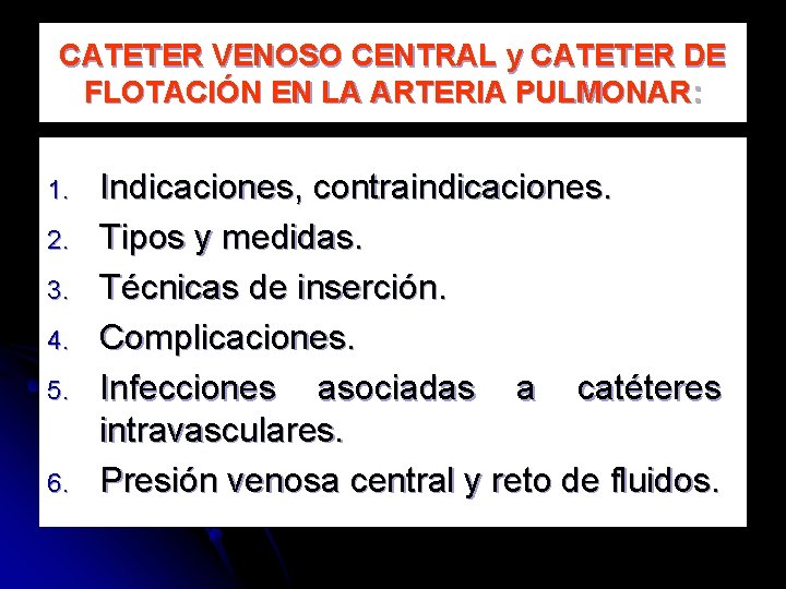 CATETER VENOSO CENTRAL y CATETER DE FLOTACIÓN EN LA ARTERIA PULMONAR: 1. 2. 3.
