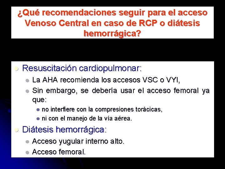 ¿Qué recomendaciones seguir para el acceso Venoso Central en caso de RCP o diátesis