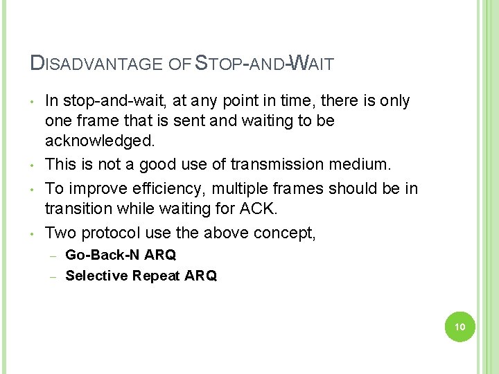 DISADVANTAGE OF STOP-AND-WAIT • • In stop-and-wait, at any point in time, there is