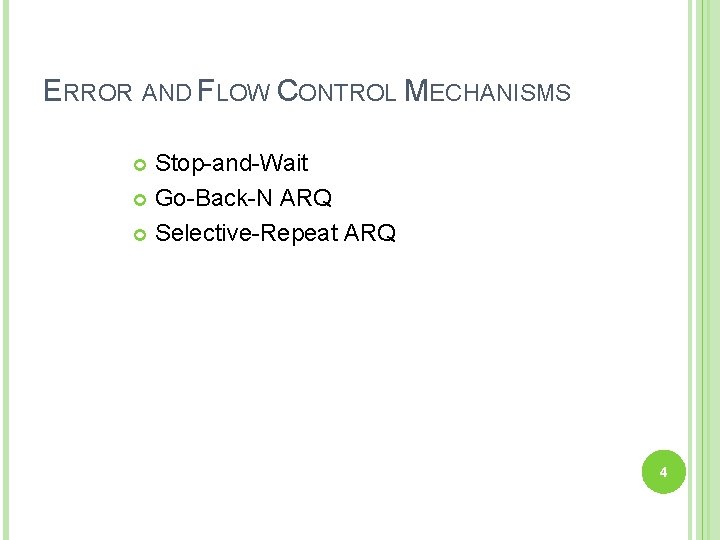 ERROR AND FLOW CONTROL MECHANISMS Stop-and-Wait Go-Back-N ARQ Selective-Repeat ARQ 4 