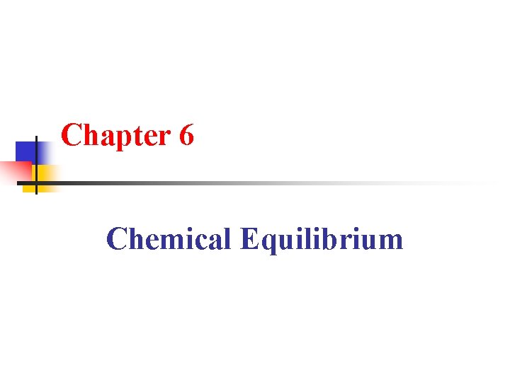 Chapter 6 Chemical Equilibrium 