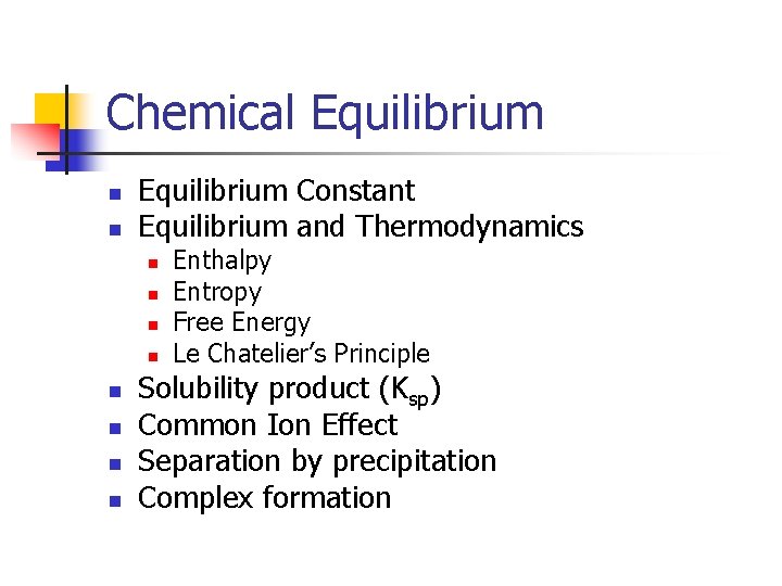 Chemical Equilibrium n n Equilibrium Constant Equilibrium and Thermodynamics n n n n Enthalpy