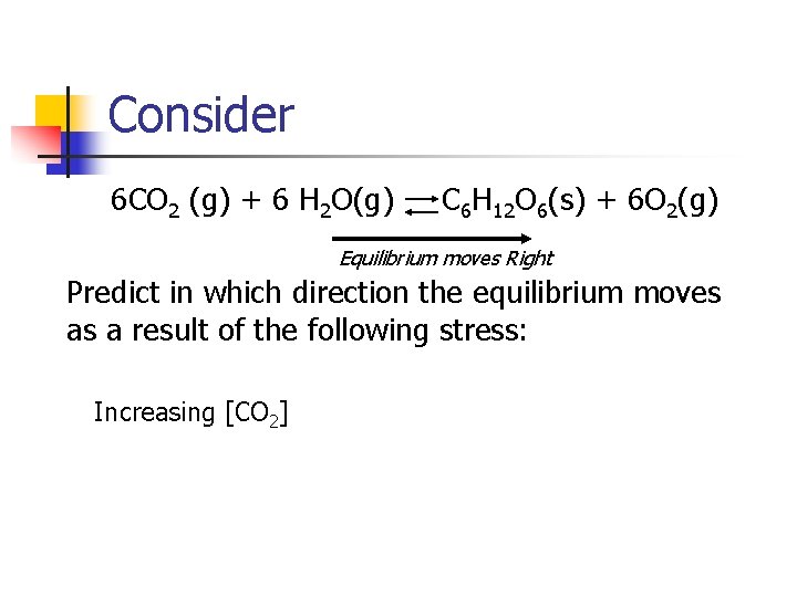 Consider 6 CO 2 (g) + 6 H 2 O(g) C 6 H 12