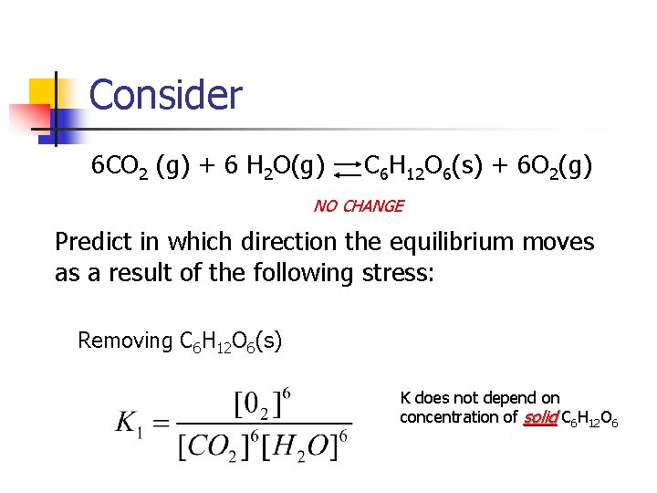 Consider 6 CO 2 (g) + 6 H 2 O(g) C 6 H 12