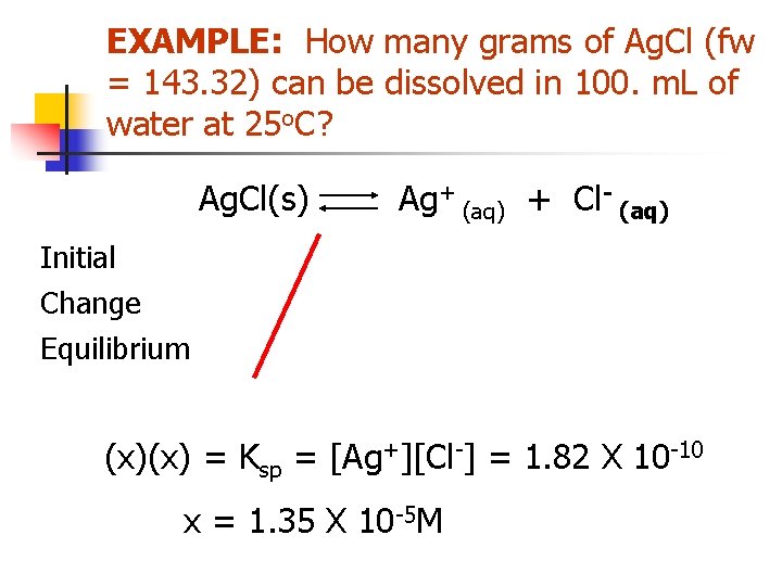 EXAMPLE: How many grams of Ag. Cl (fw = 143. 32) can be dissolved