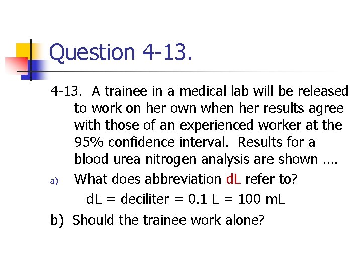 Question 4 -13. A trainee in a medical lab will be released to work