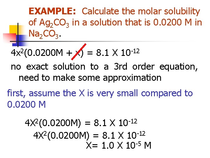 EXAMPLE: Calculate the molar solubility of Ag 2 CO 3 in a solution that