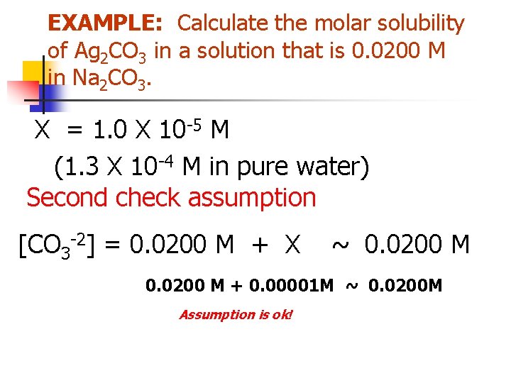 EXAMPLE: Calculate the molar solubility of Ag 2 CO 3 in a solution that