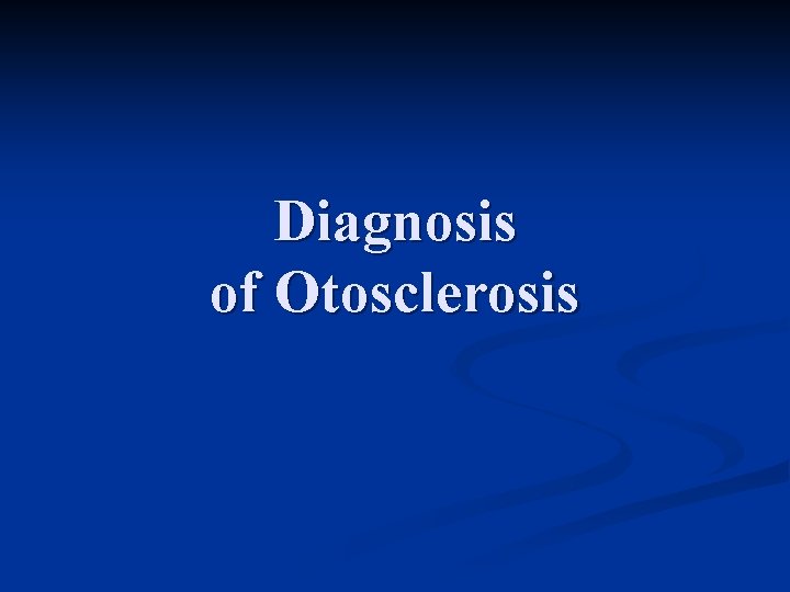 Diagnosis of Otosclerosis 