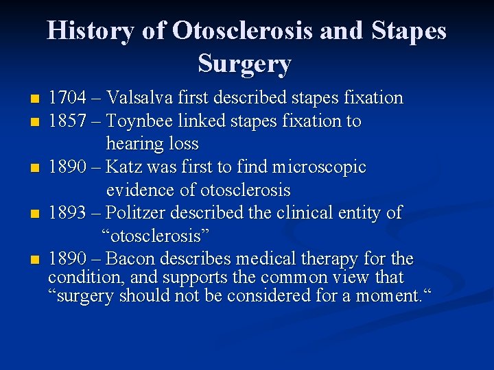 History of Otosclerosis and Stapes Surgery 1704 – Valsalva first described stapes fixation n