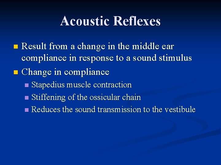 Acoustic Reflexes Result from a change in the middle ear compliance in response to