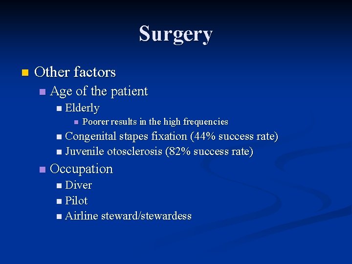 Surgery n Other factors n Age of the patient n Elderly n Poorer results