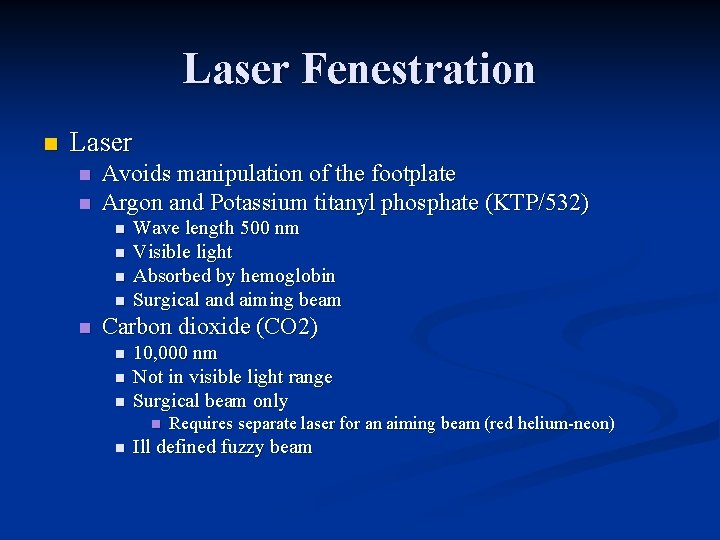 Laser Fenestration n Laser n n Avoids manipulation of the footplate Argon and Potassium