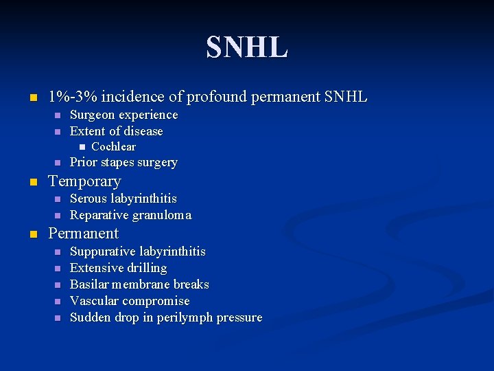 SNHL n 1%-3% incidence of profound permanent SNHL n n Surgeon experience Extent of