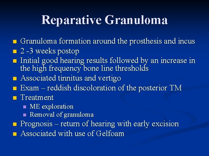 Reparative Granuloma n n n Granuloma formation around the prosthesis and incus 2 -3