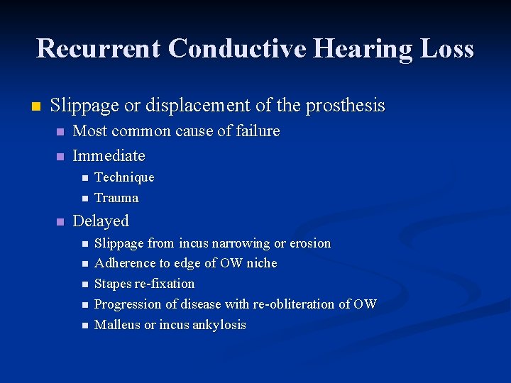 Recurrent Conductive Hearing Loss n Slippage or displacement of the prosthesis n n Most