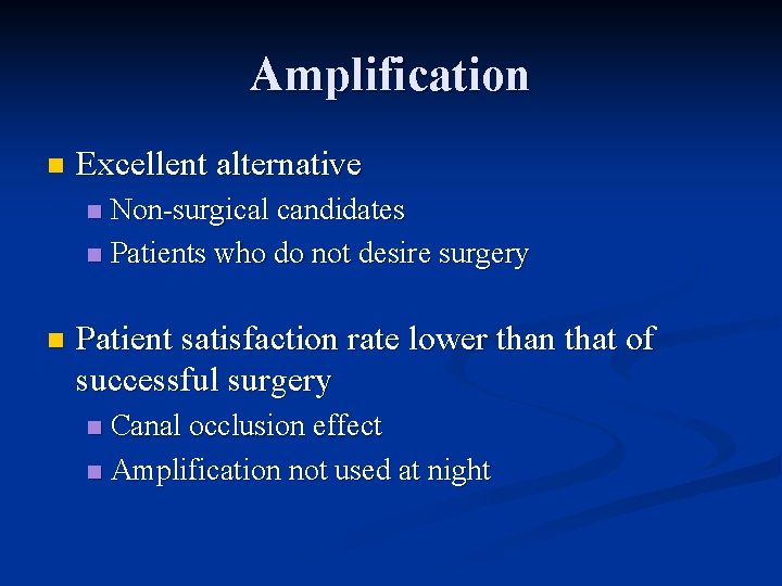 Amplification n Excellent alternative Non-surgical candidates n Patients who do not desire surgery n