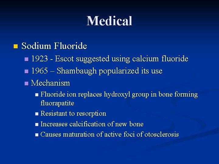 Medical n Sodium Fluoride 1923 - Escot suggested using calcium fluoride n 1965 –