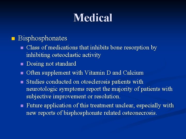 Medical n Bisphonates n n n Class of medications that inhibits bone resorption by