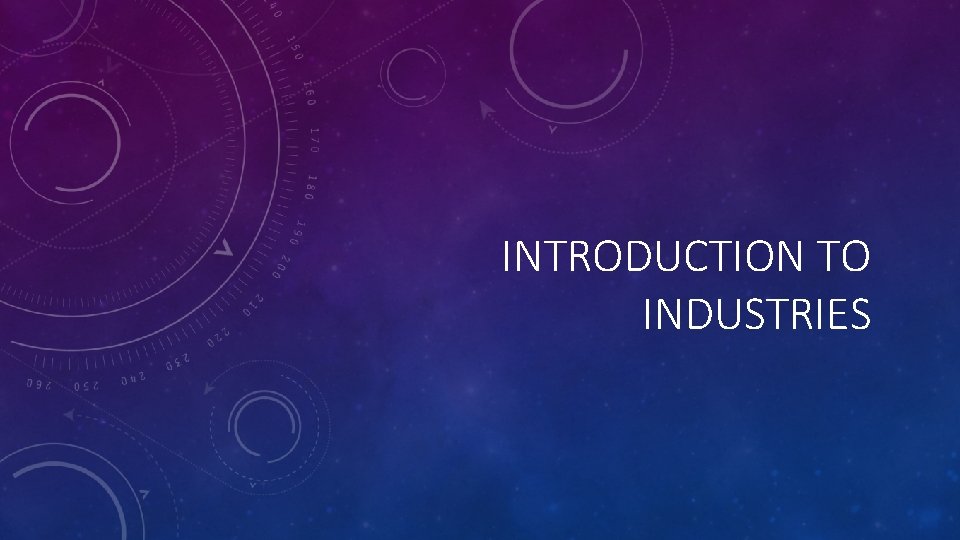 INTRODUCTION TO INDUSTRIES 