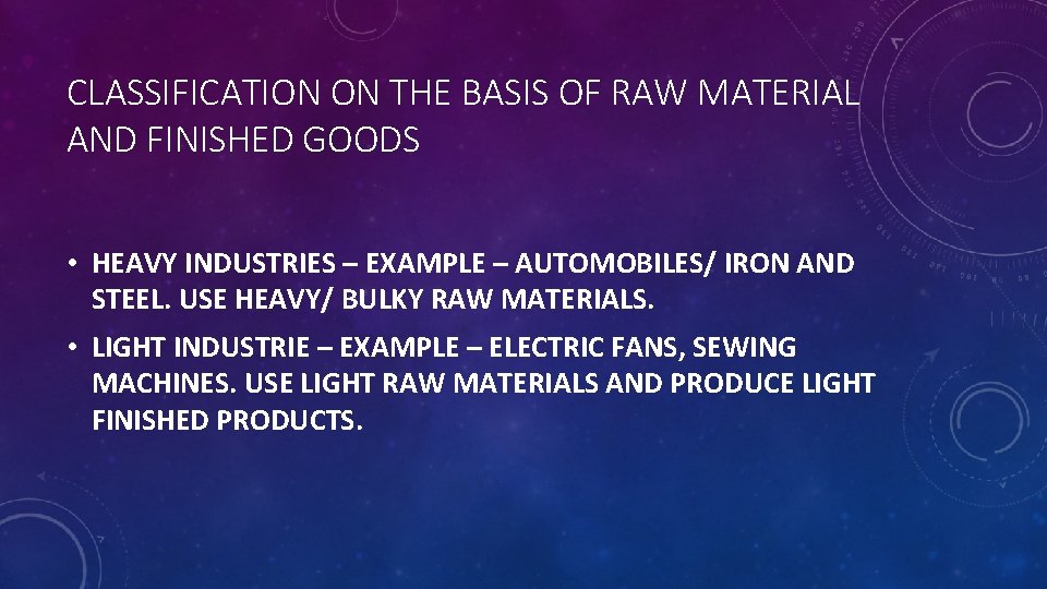 CLASSIFICATION ON THE BASIS OF RAW MATERIAL AND FINISHED GOODS • HEAVY INDUSTRIES –