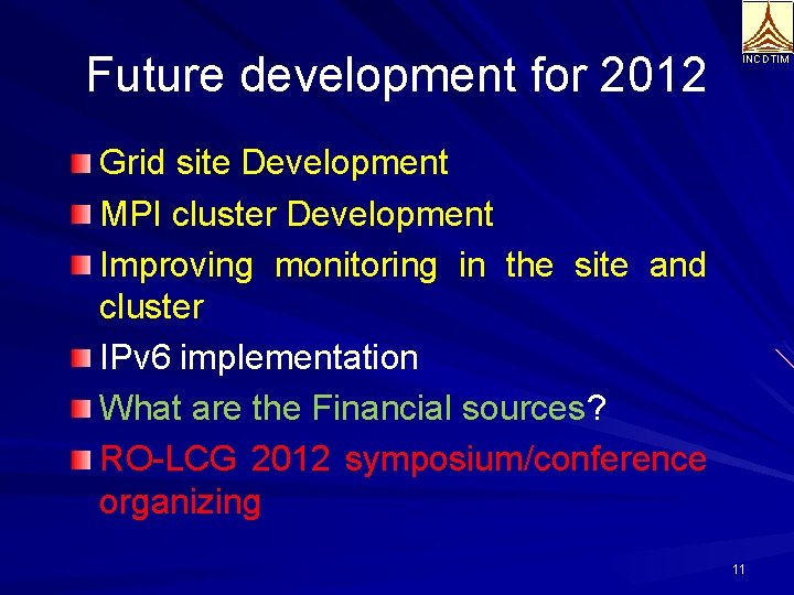 Future development for 2012 INCDTIM Grid site Development MPI cluster Development Improving monitoring in