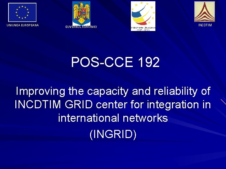 UNIUNEA EUROPEANA GUVERNUL ROM NIEI INCDTIM POS-CCE 192 Improving the capacity and reliability of